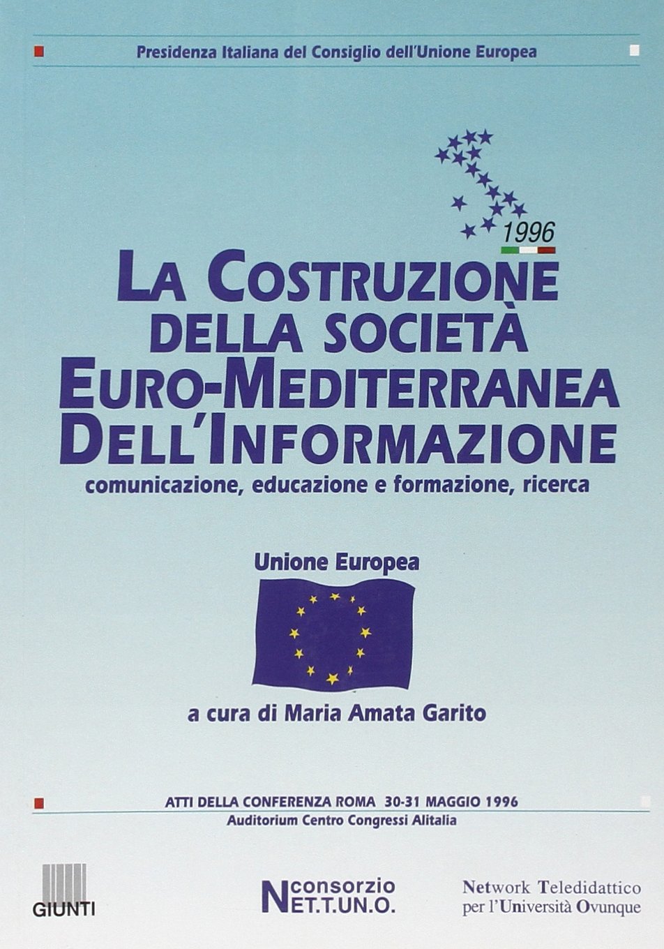La costruzione della società euro-mediterranea dell'informazione. Atti della Conferenza (Roma, 30-31 maggio 1996) Reference Books