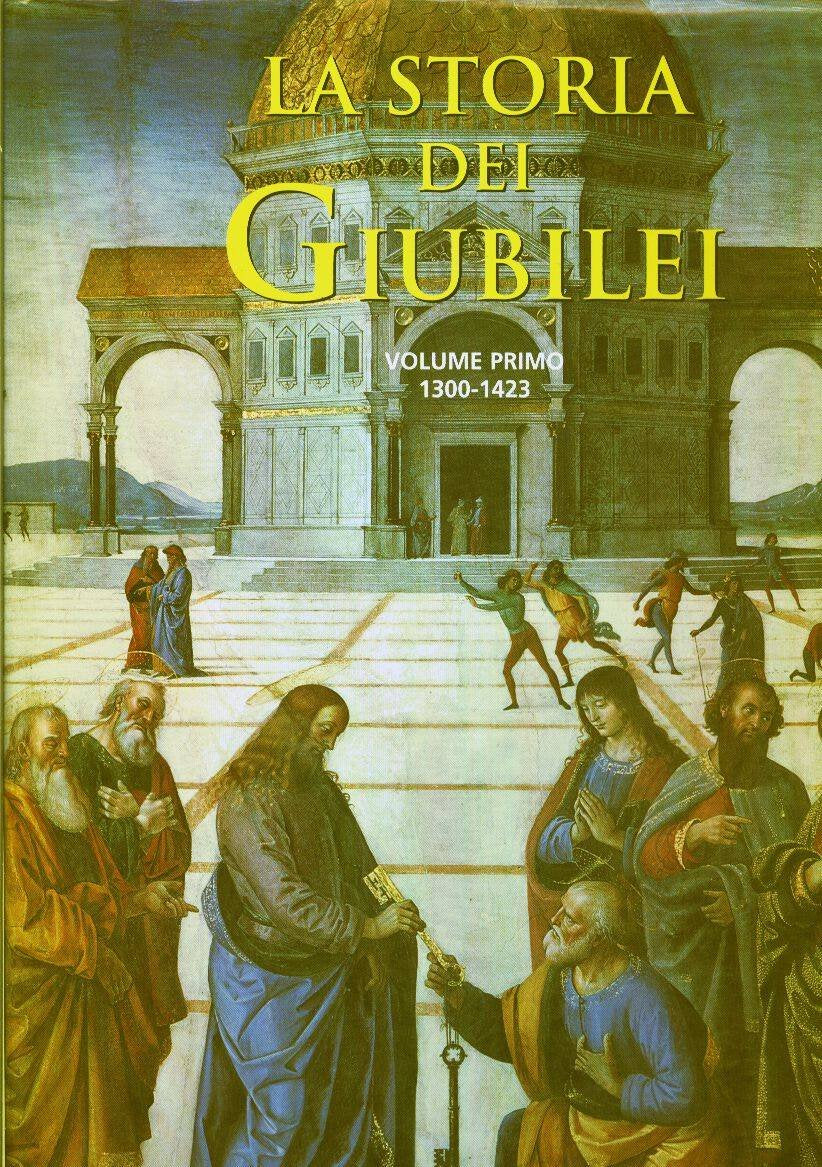La storia dei Giubilei. Volume primo. 1300-1423 Books