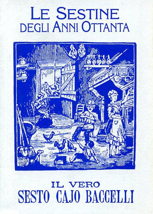 Le sestine degli anni Ottanta de «Il vero Sesto Cajo Baccelli» e una scelta di brani toscani Books