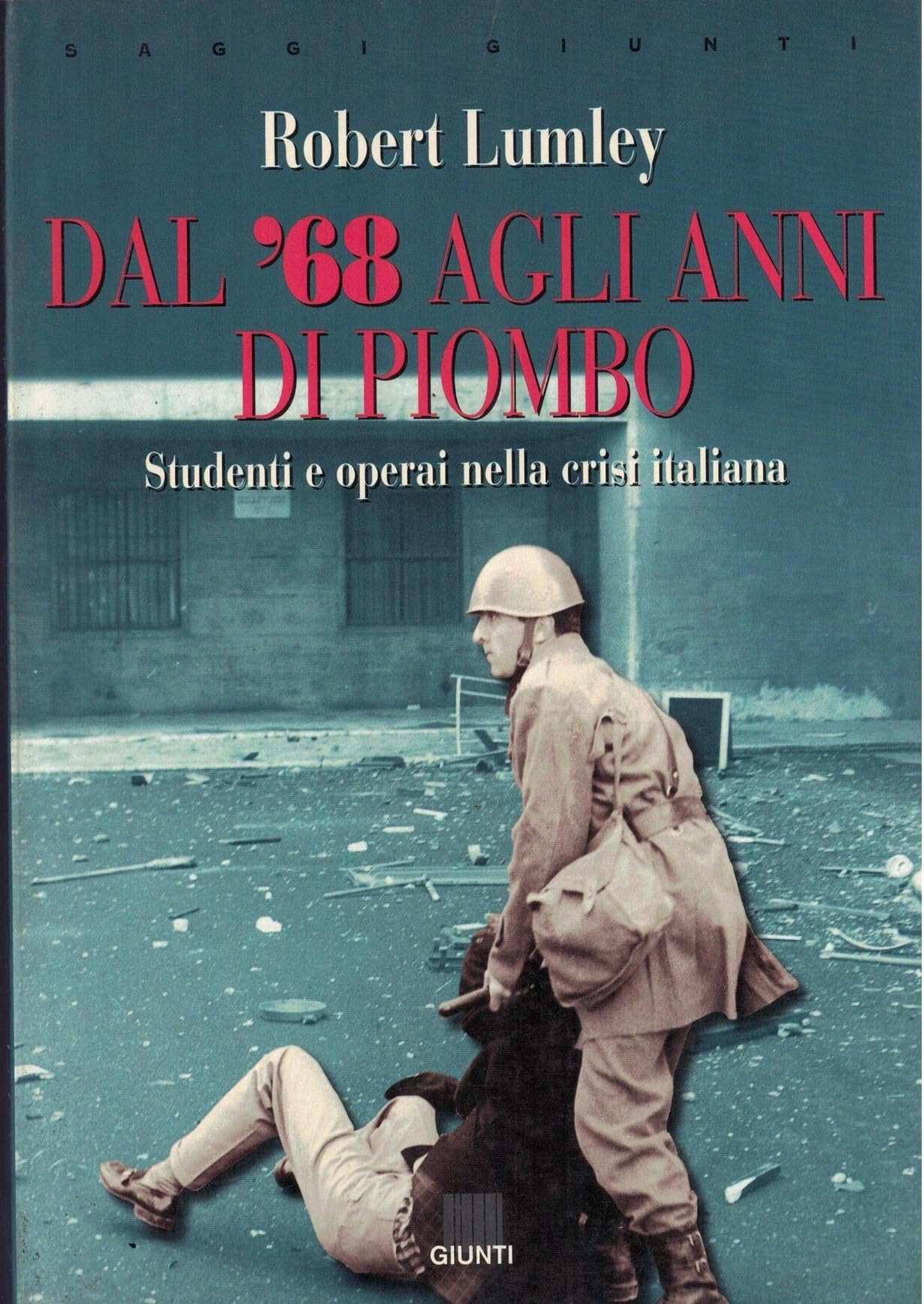 Dal '68 agli anni di piombo. Studenti e operai nella crisi italiana (Italian Edition) book