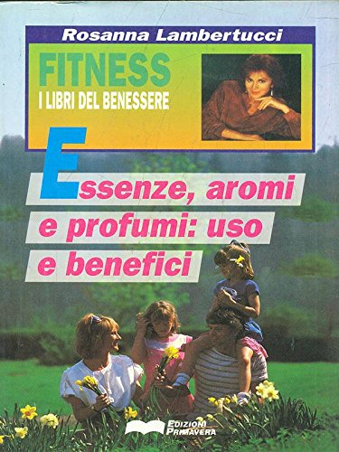 Essenze, aromi e profumi. Uso e benefici book