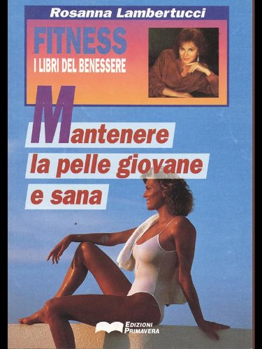 Mantenere la pelle giovane e sana (Fitness, Band 10) Leisure, Home & Garden