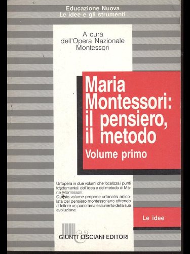Maria Montessori: il pensiero, il metodo (Vol. 1) book