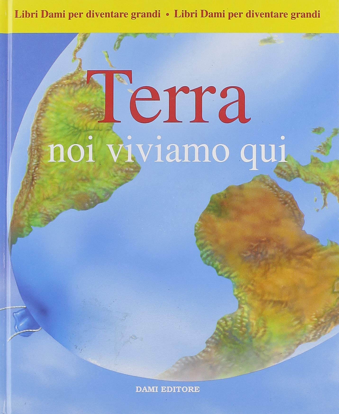 Libri Dami per diventare grandi: Terra noi viviamo qui book