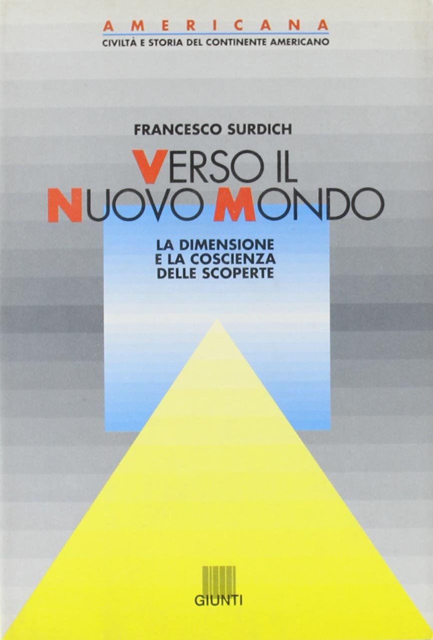 Verso il nuovo mondo. La dimensione e la coscienza delle scoperte (Americana) Politics & History