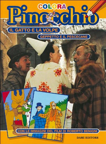 Il gatto e la volpe-Geppetto e il pescecane. Con le immagini del film di Roberto Benigni (Colora Pinocchio) Children's books