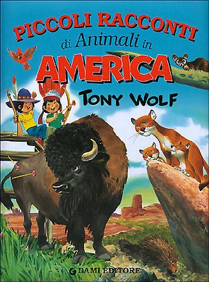 Piccoli racconti di animali in America. Ediz. illustrata Non-fiction