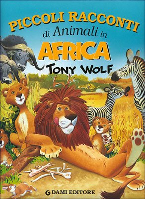 Piccoli racconti di animali in Africa. Ediz. illustrata Non-fiction