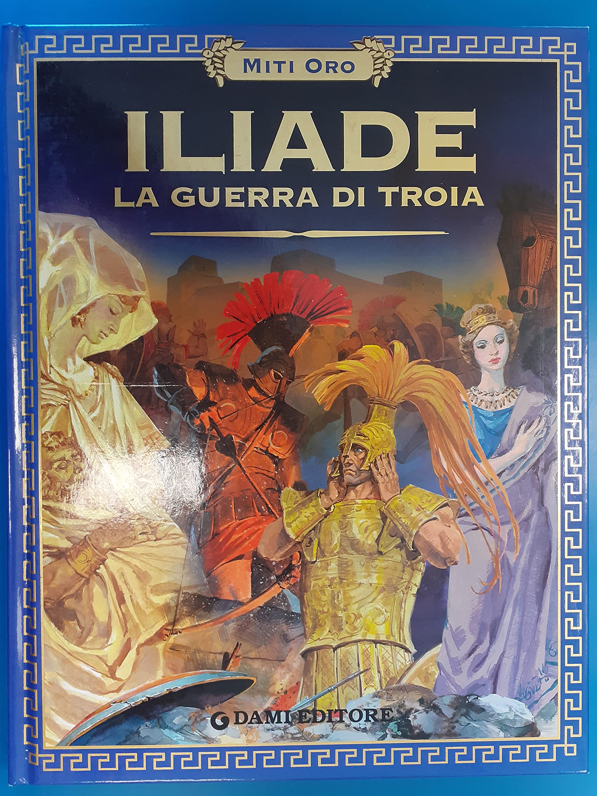 Iliade. La guerra di Troia (Miti oro) Fairy Tales & Legends