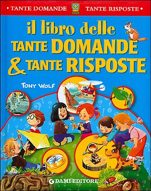 Il libro delle tante domande e tante risposte (Tante domande tante risposte) Non-fiction books for kids