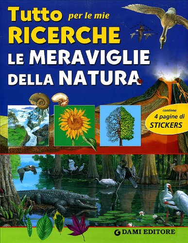 Tutto per le mie ricerche. Le meraviglie della natura. Con stickers. Ediz. illustrata book