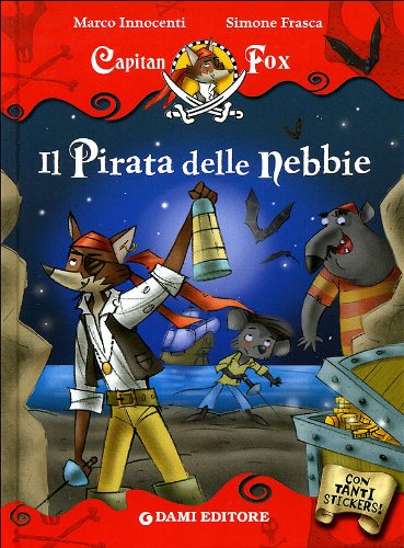 Il pirata delle nebbie. Con stickers. Ediz. illustrata (Capitan Fox) Novels & Short Stories