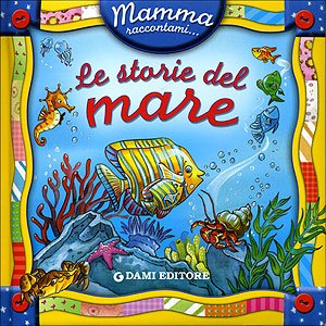 Mamma, raccontami le storie del mare! Ediz. illustrata Children's books