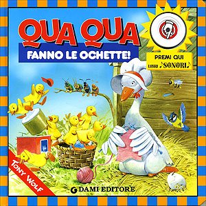 Qua qua fanno le ochette. Ediz. illustrata (Libri sonori) Tiptoi & Games