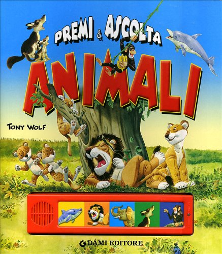 Animali. Premi e ascolta. Ediz. illustrata (Libri sonori) Non-fiction