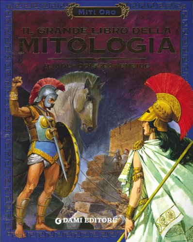 Il grande libro della mitologia. Iliade. Odissea. Eneide Fairy Tales & Legends