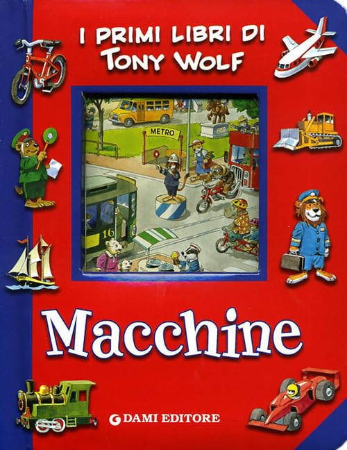 Macchine. Ediz. illustrata (I primi libri di Tony Wolf) Non-fiction