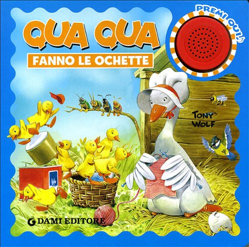 Qua qua fanno le ochette. Libro sonoro book