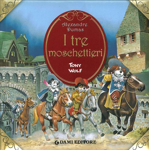 I tre moschettieri. Ediz. illustrata (Primi classici per i più piccoli) Novels & Short Stories