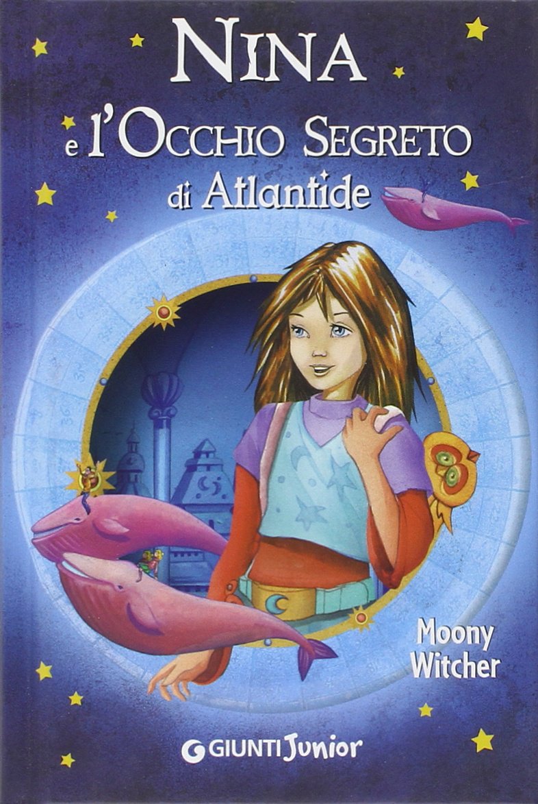 Nina e l'occhio segreto di Atlantide (La bambina della Sesta Luna) Novels & Short Stories