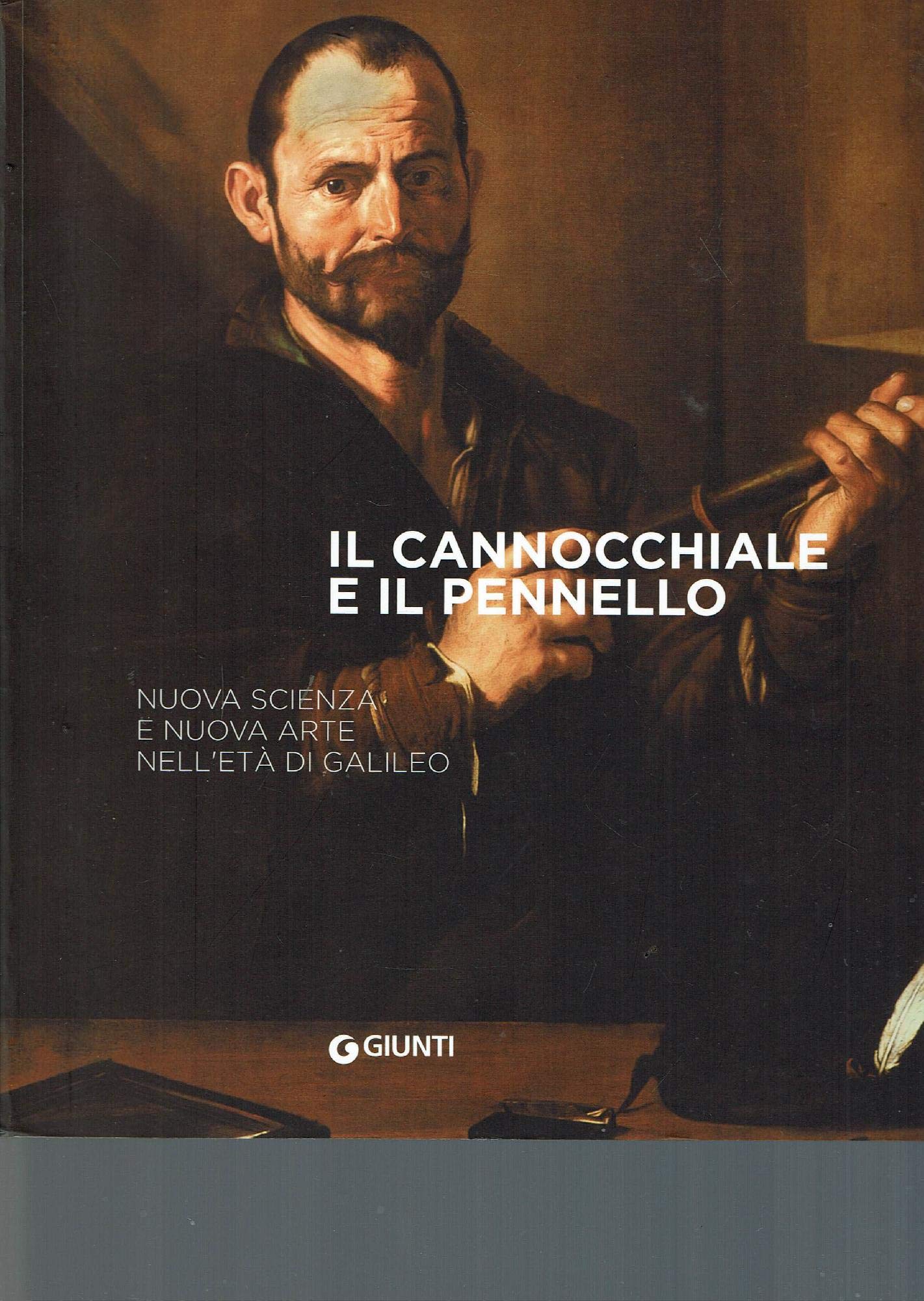 Il cannochiale e il pennello. Nuova scienza e nuova arte nell'età di Galileo book