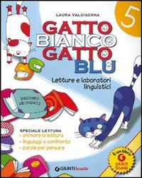 Gatto bianco gatto blu. Sussidiario dei linguaggi. Per la 5ª classe elementare. Con e-book book