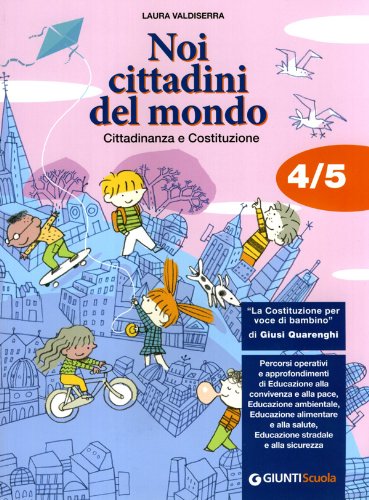 Noi cittadini del mondo. Cittadinanza e Costituzione. Per la 4ª e 5ª classe elementare book