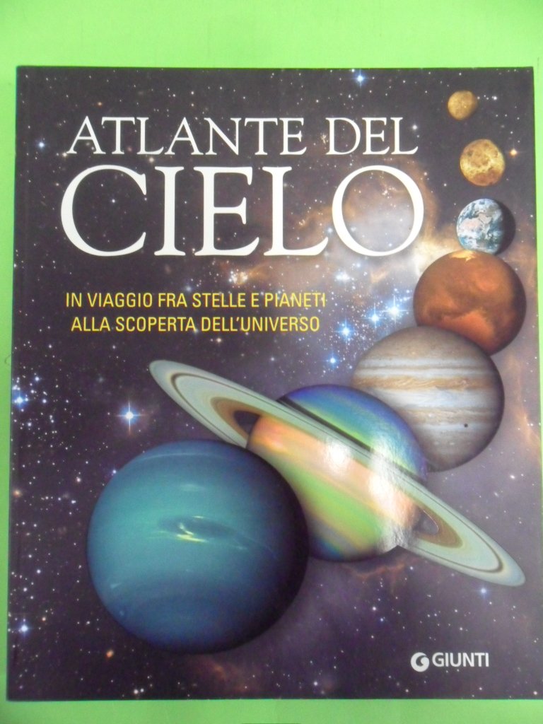 Atlante del cielo. In viaggio fra stelle e pianeti alla scoperta dell'universo book