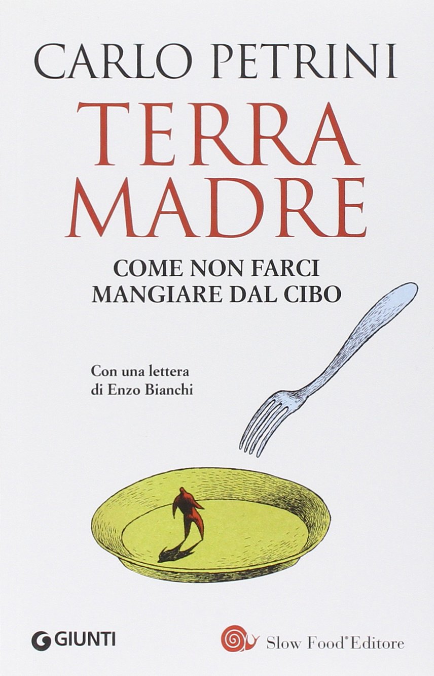Terra madre. Come non farci mangiare dal cibo. Con DVD (Saggi Giunti Slow Food) Books