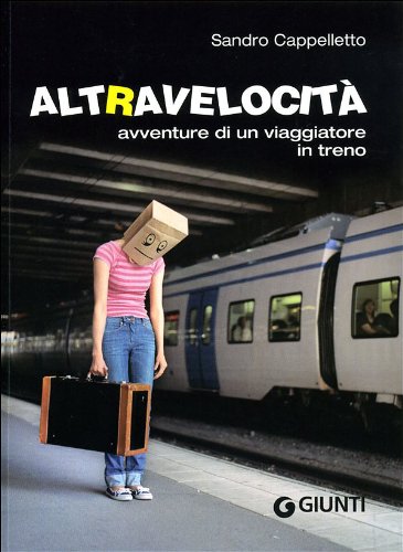 Altravelocità. Avventure di un viaggiatore in treno book