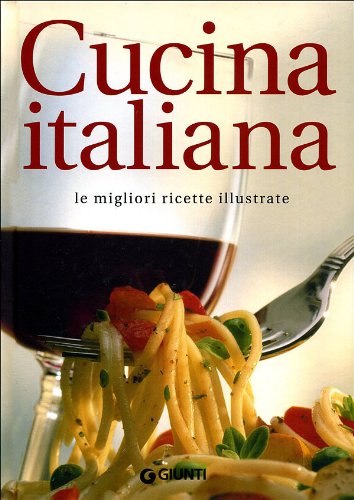 Cucina italiana. Le migliori ricette illustrate Leisure, Home & Garden