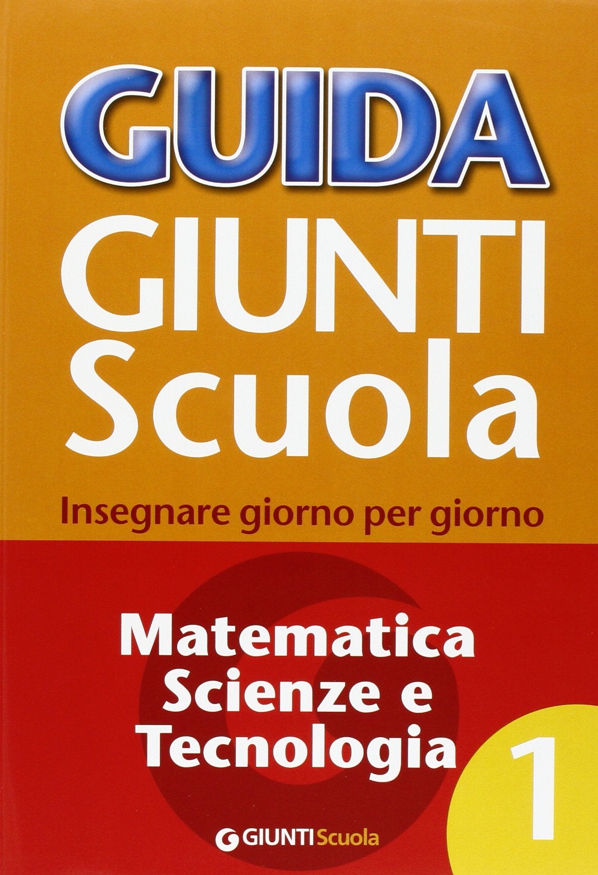 Guida Giunti scuola. Insegnare giorno per giorno. Matematica, scienze e tecnologia (Vol. 1) book