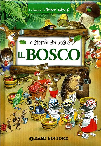 Il bosco. Le storie del bosco. Ediz. illustrata (I classici di Tony Wolf) Children's books