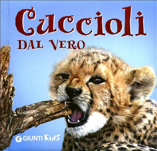 Cuccioli dal vero. Ediz. illustrata (Animali dal vero) Non-fiction
