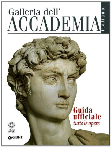 Galleria dell'Accademia. Guida ufficiale. Tutte le opere (Guide uff. musei fiorentini. Complete) Leisure, Home & Garden