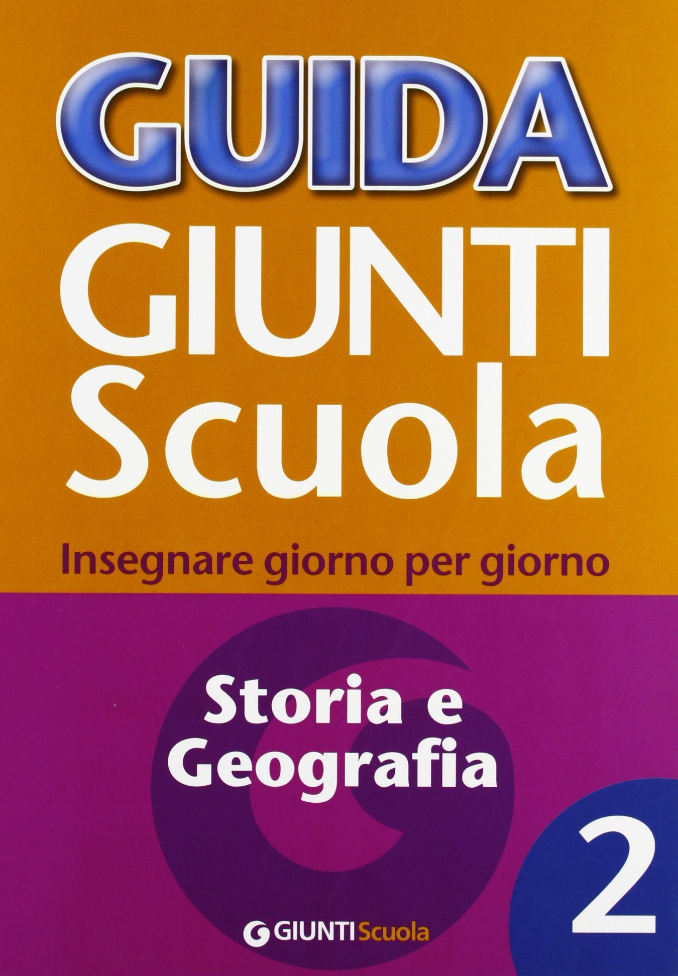 Guida Giunti scuola. Insegnare giorno per giorno. Storia e geografia (Vol. 2) Education & Training