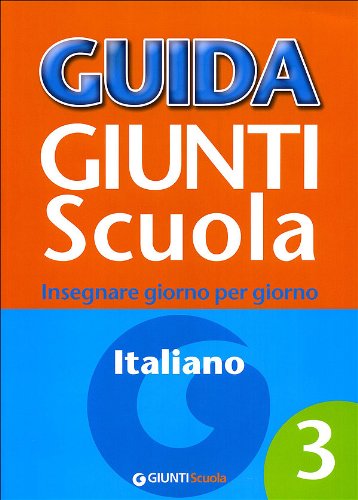 Guida Giunti scuola. Insegnare giorno per giorno. Italiano (Vol. 3) book