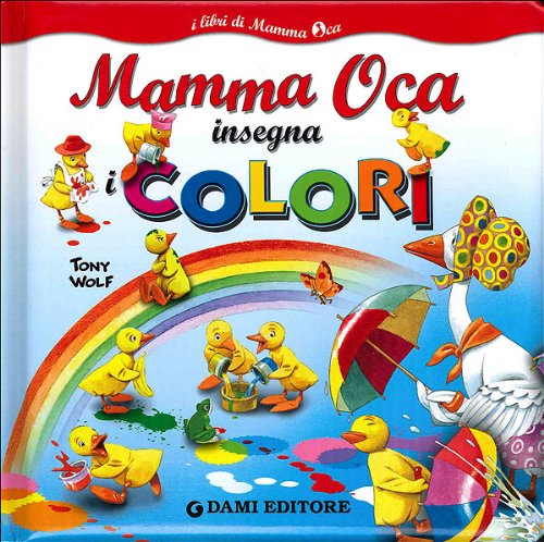 Mamma Oca insegna i colori (I libri di Mamma Oca) Non-fiction