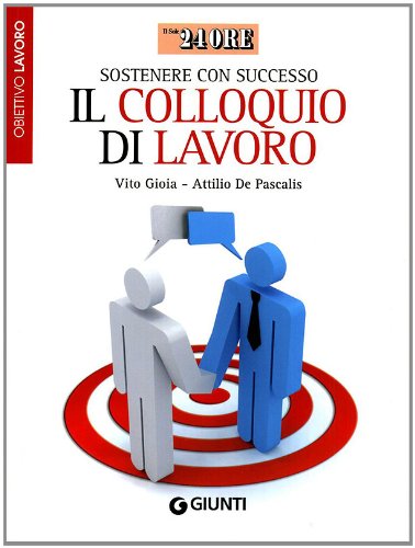 Sostenere con successo il colloquio di lavoro. Obiettivo lavoro (Il Sole 24 Ore) Business, Finance & Career
