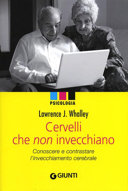Cervelli che non invecchiano. Conoscere e contrastare l'invecchiamento cerebrale book