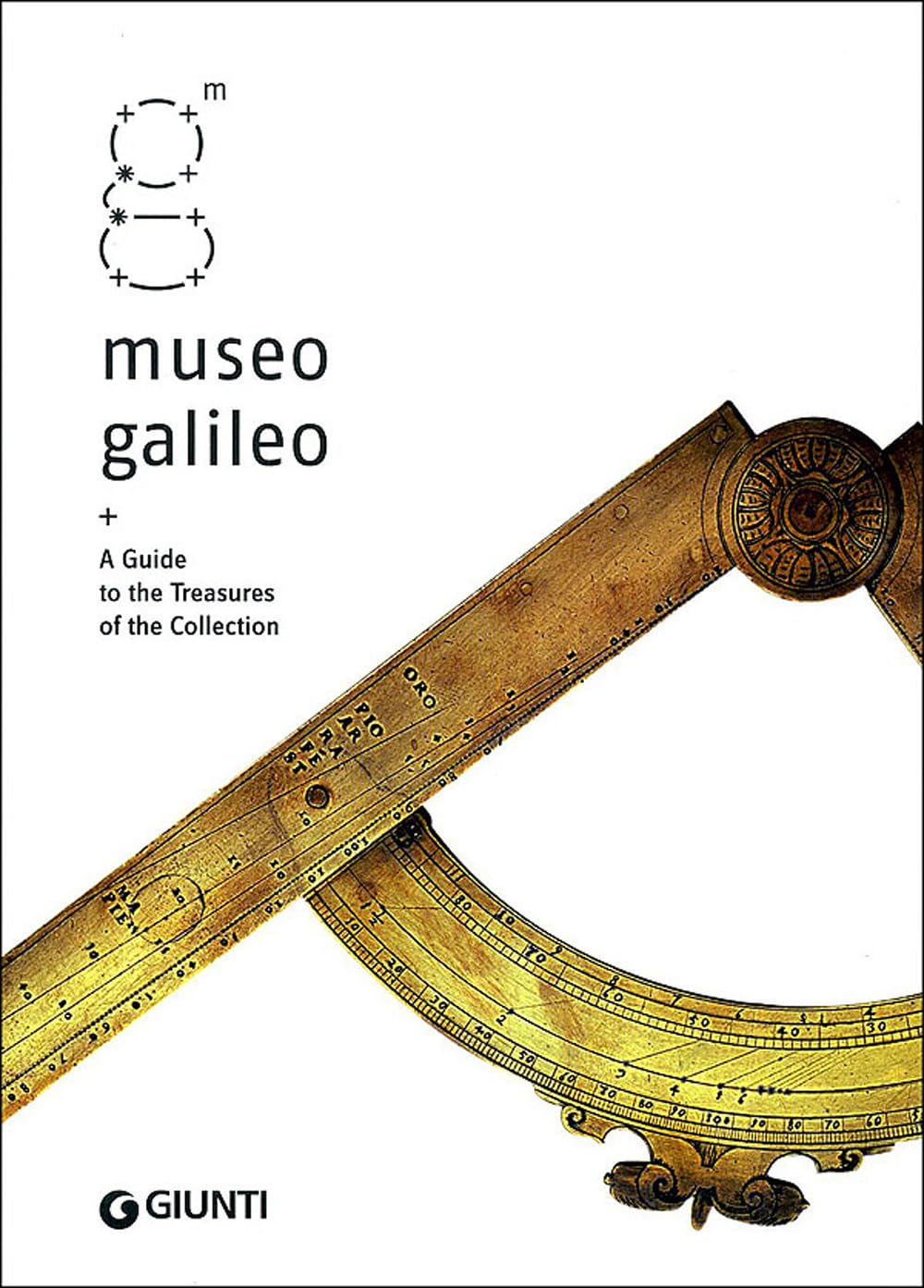 Museo Galileo. A Guide to the Treasures of the Collection Film, Art & Culture