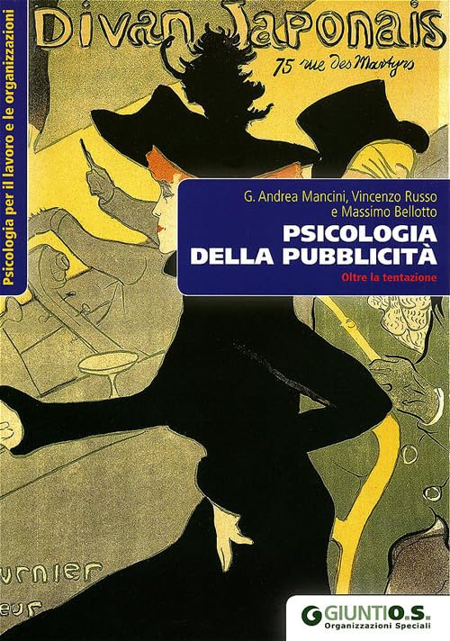 Psicologia della pubblicità. Oltre la tentazione (Psicologia per il lavoro e le organizz.) Media & Communication