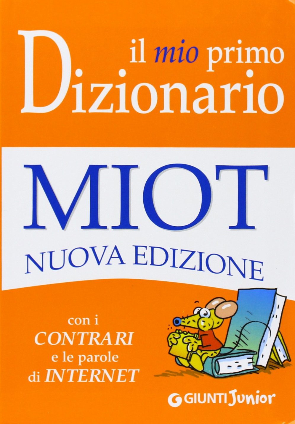Il mio primo dizionario. Nuovo MIOT (Dizionari ragazzi) Non-fiction