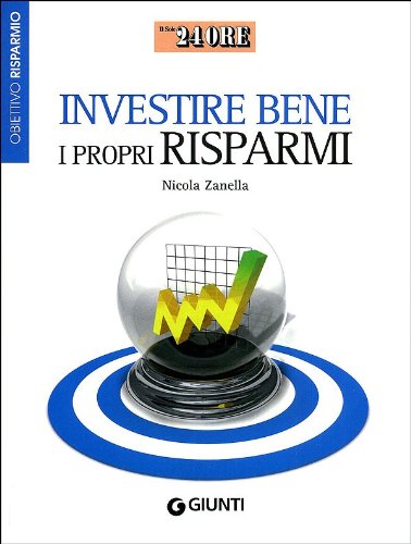 Investire bene i propri risparmi. Obiettivo risparmio (Il Sole 24 Ore) Business & Technology