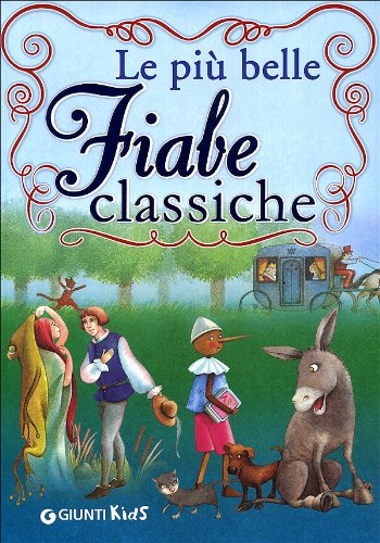Le più belle fiabe classiche. Ediz. illustrata (Fiabe e favole) Novels & Short Stories