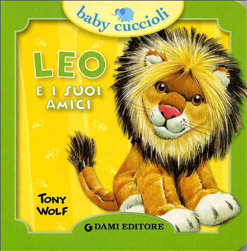 Leo e i suoi amici. Ediz. illustrata (Baby cuccioli) Parents & Children