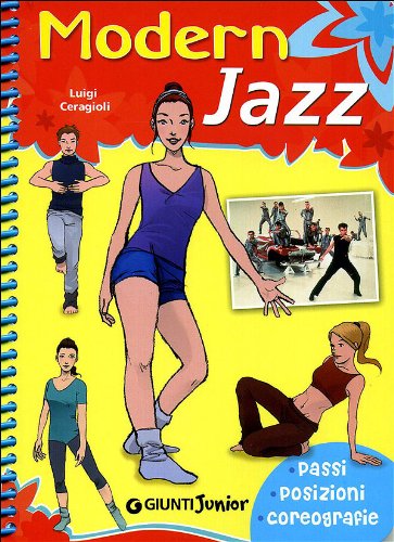 Modern jazz. Passi, posizioni, coreografie. Ediz. illustrata (Manuali ragazzi. Junior) Non-fiction
