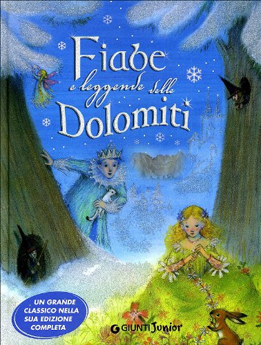 Fiabe e leggende delle Dolomiti. Ediz. illustrata (Fiabe e favole) Children's books