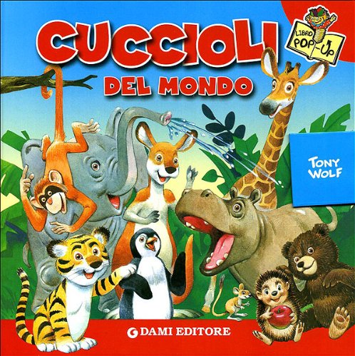 Cuccioli del mondo. Libro pop-up. Ediz. illustrata book