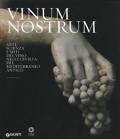 Vinum nostrum. Arte, scienza e miti del vino nelle civiltà del Mediterraneo antico. Catalogo della mostra (Firenze, 20 luglio 2010-30 aprile 2011). Ediz. illustrata (Grandi libri arte) Film, Art & Culture